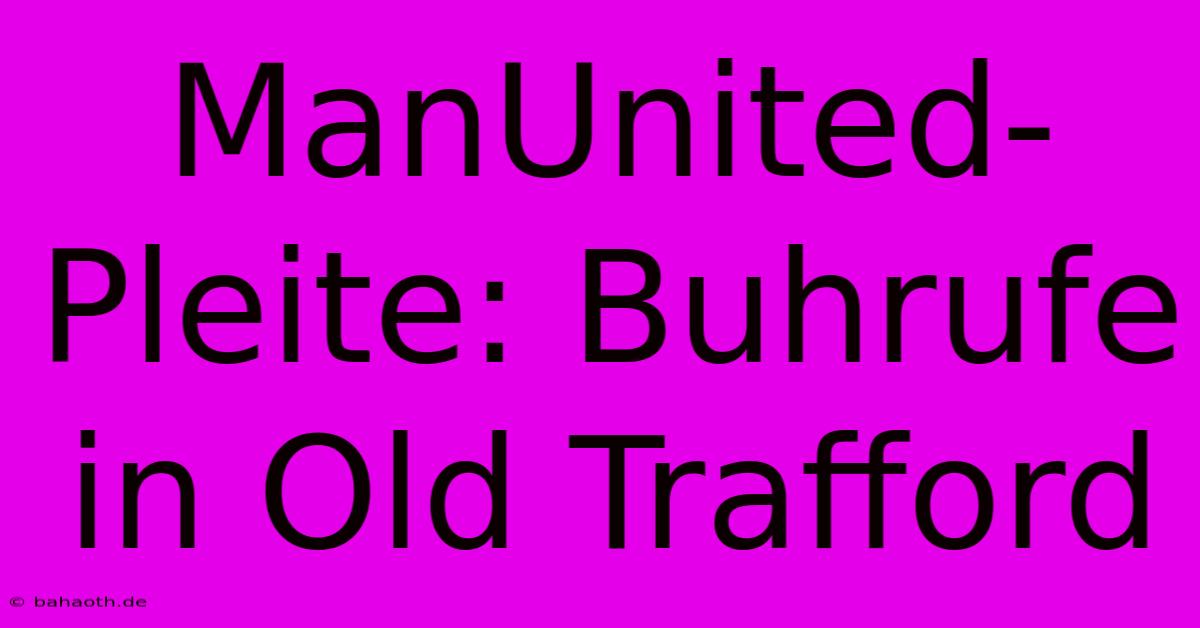 ManUnited-Pleite: Buhrufe In Old Trafford