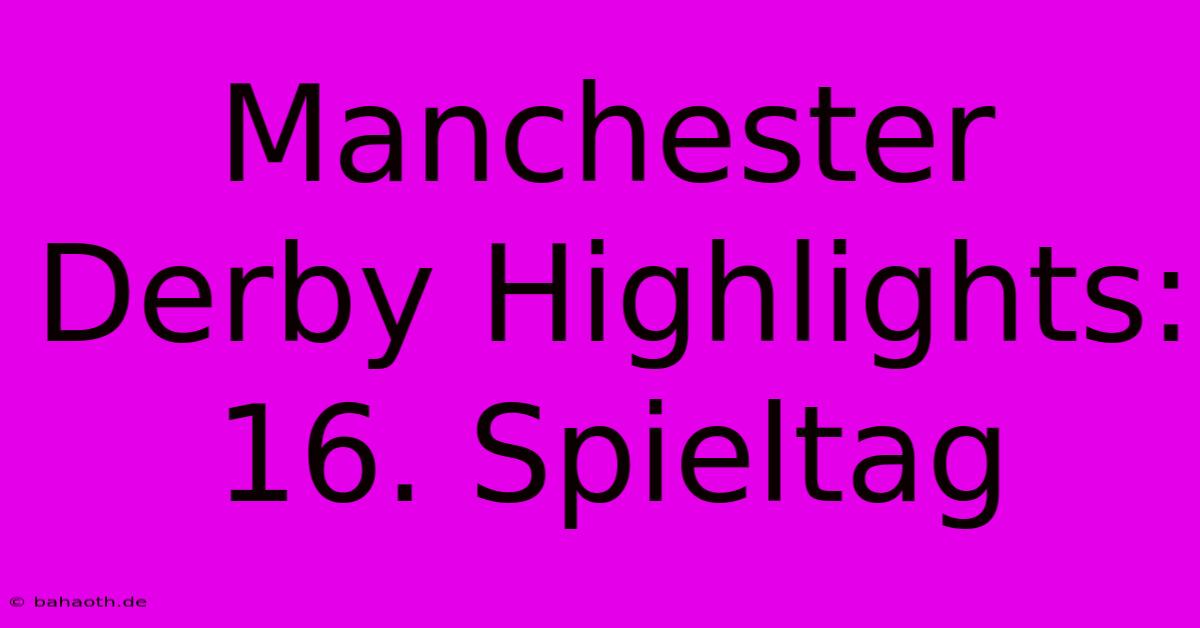 Manchester Derby Highlights: 16. Spieltag