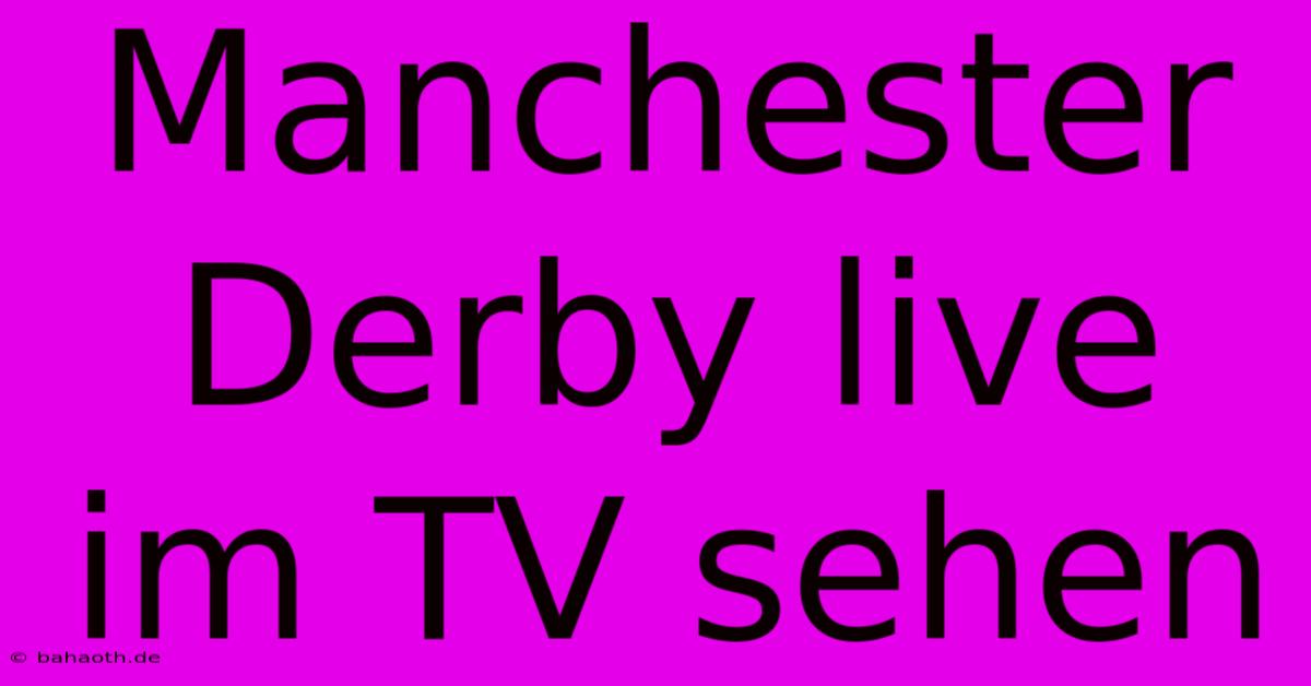 Manchester Derby Live Im TV Sehen