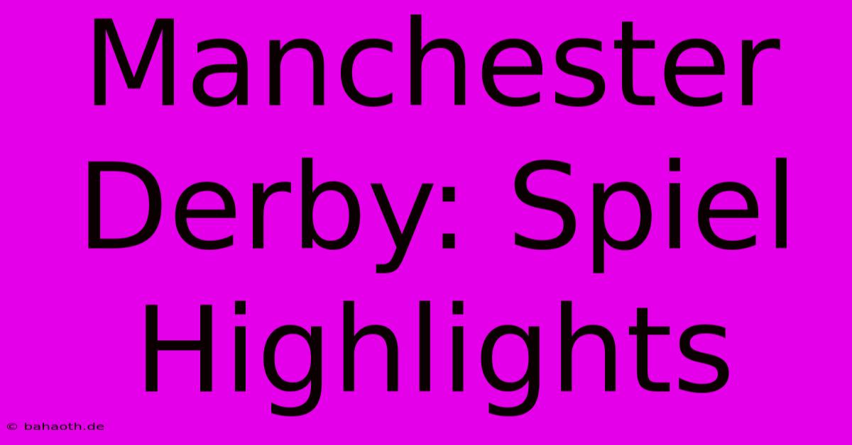 Manchester Derby: Spiel Highlights