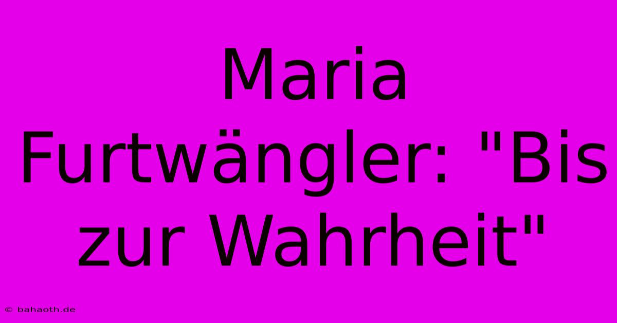 Maria Furtwängler: 