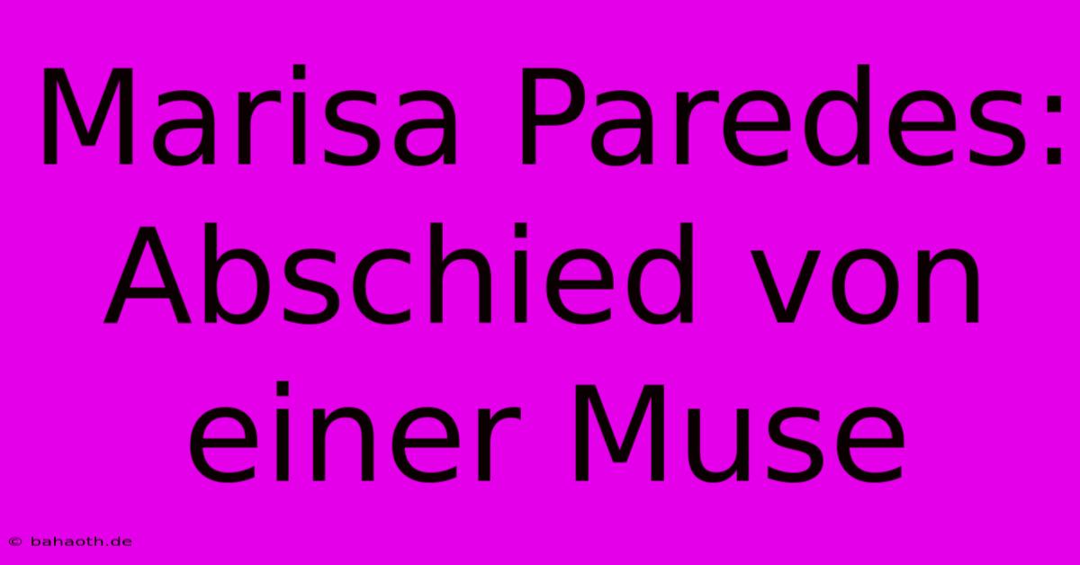 Marisa Paredes:  Abschied Von Einer Muse