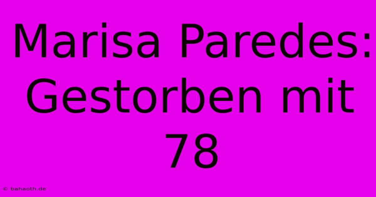 Marisa Paredes: Gestorben Mit 78