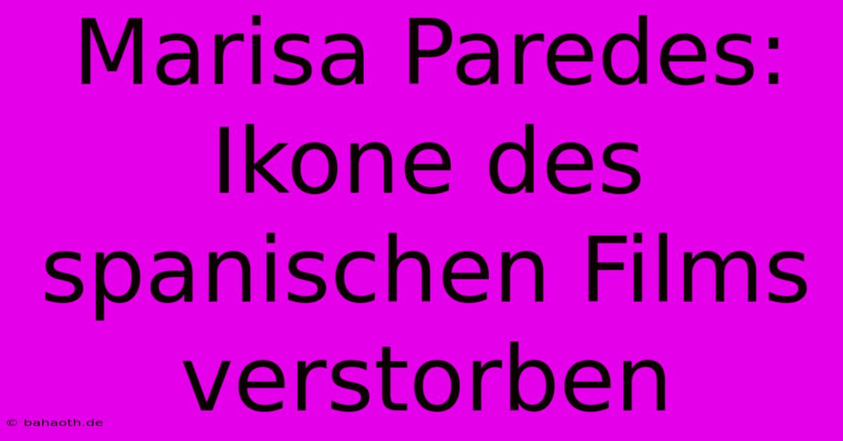 Marisa Paredes:  Ikone Des Spanischen Films Verstorben