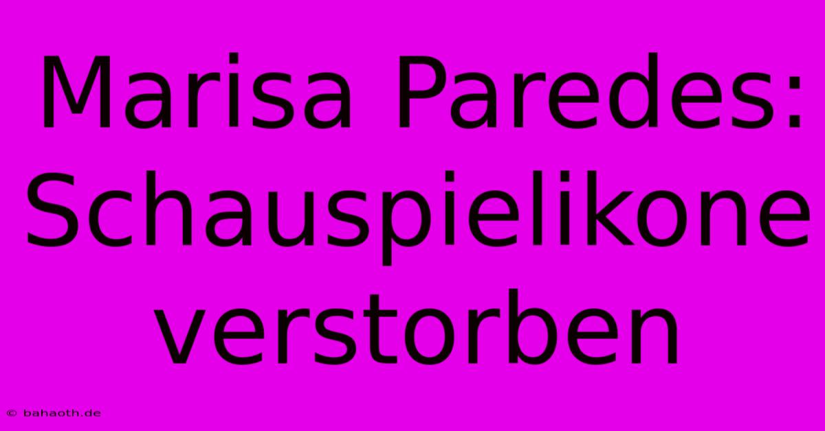 Marisa Paredes: Schauspielikone Verstorben