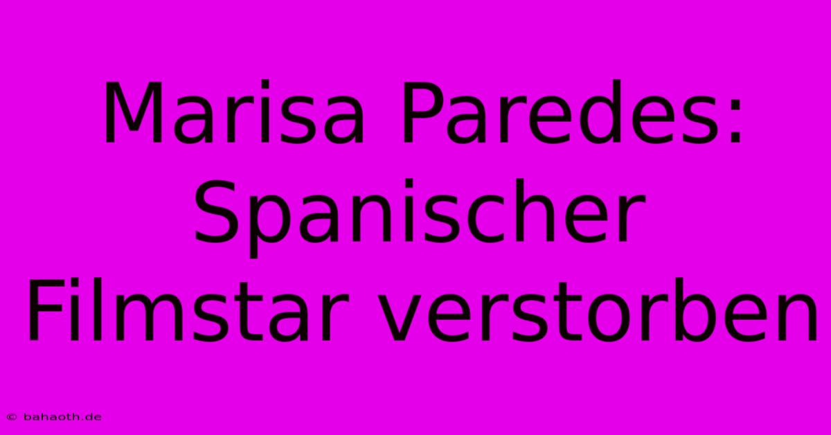 Marisa Paredes: Spanischer Filmstar Verstorben