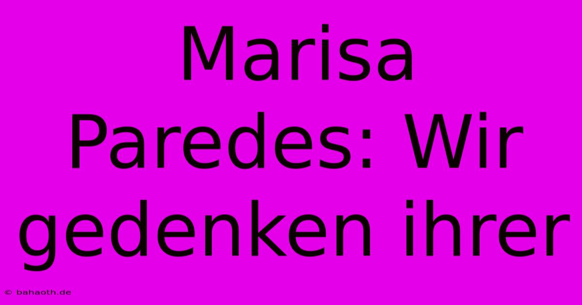 Marisa Paredes: Wir Gedenken Ihrer