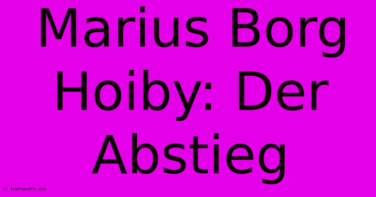 Marius Borg Hoiby: Der Abstieg