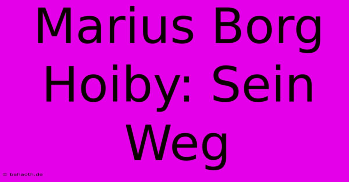 Marius Borg Hoiby: Sein Weg