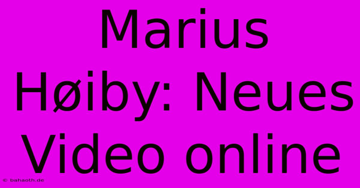 Marius Høiby: Neues Video Online