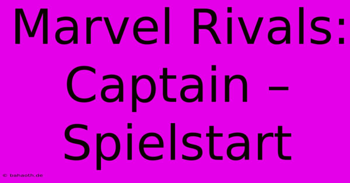 Marvel Rivals:  Captain –  Spielstart