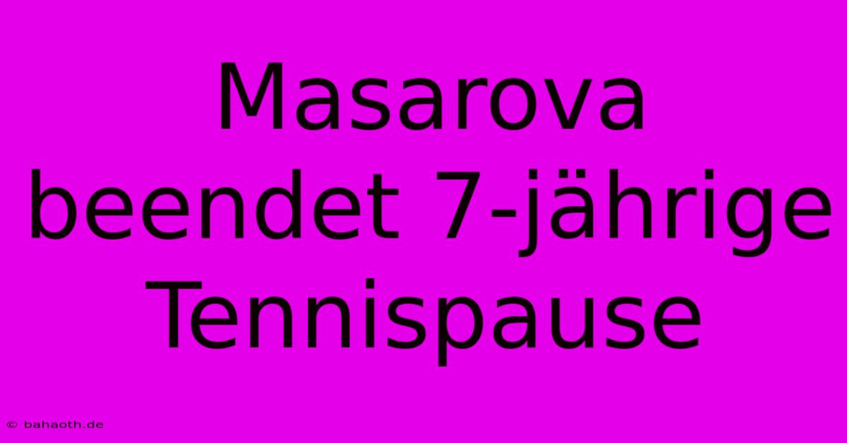 Masarova Beendet 7-jährige Tennispause