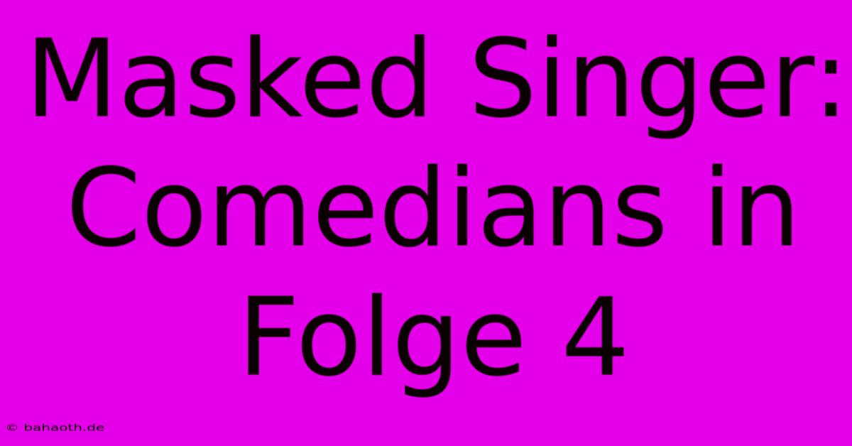 Masked Singer: Comedians In Folge 4