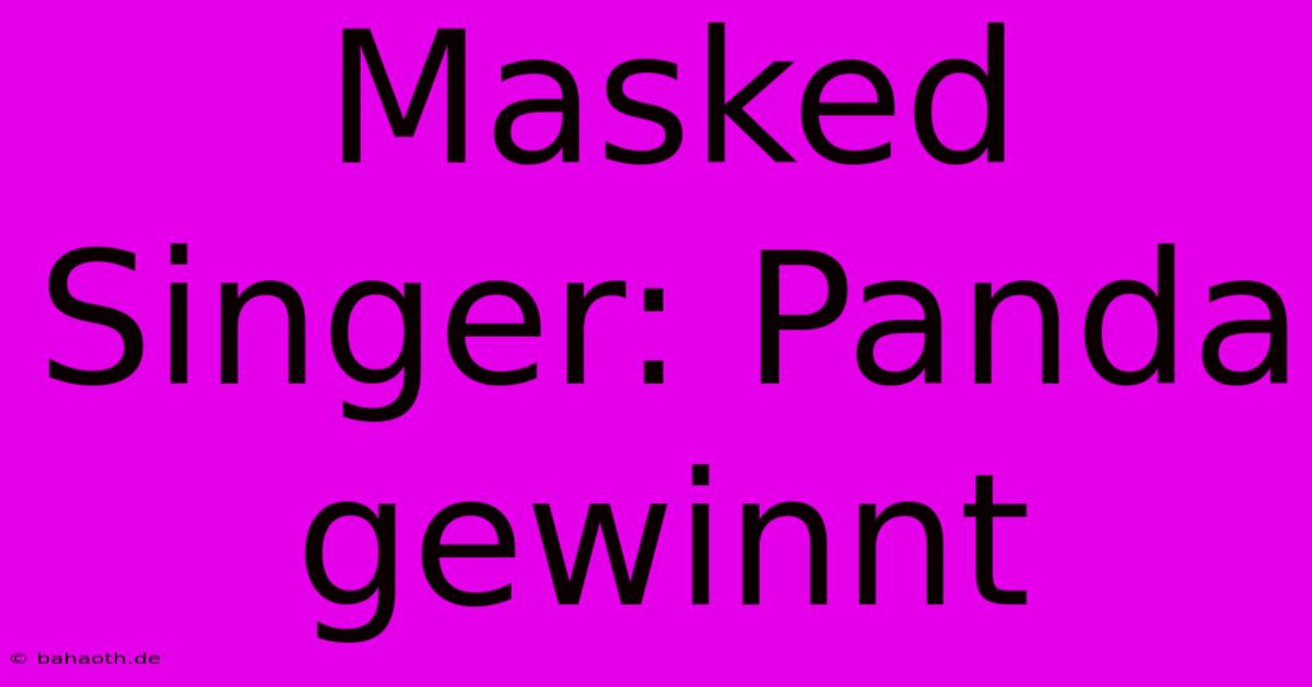 Masked Singer: Panda Gewinnt