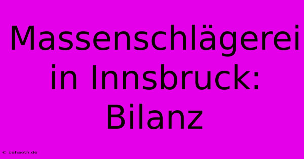 Massenschlägerei In Innsbruck: Bilanz