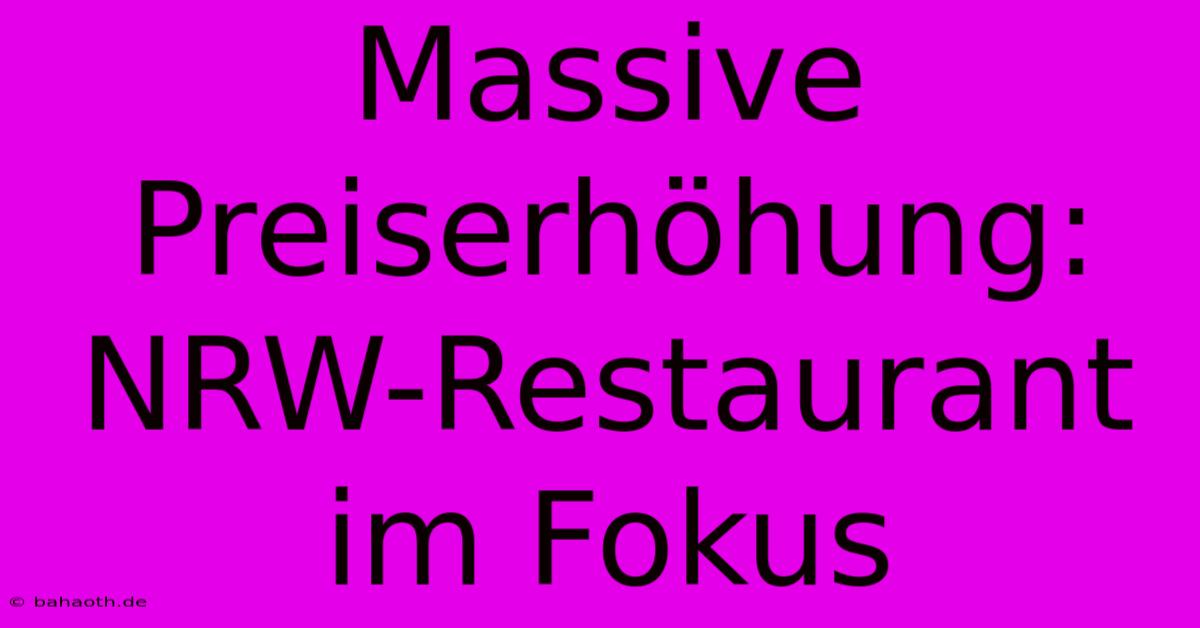 Massive Preiserhöhung: NRW-Restaurant Im Fokus