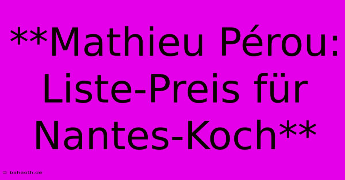 **Mathieu Pérou: Liste-Preis Für Nantes-Koch**