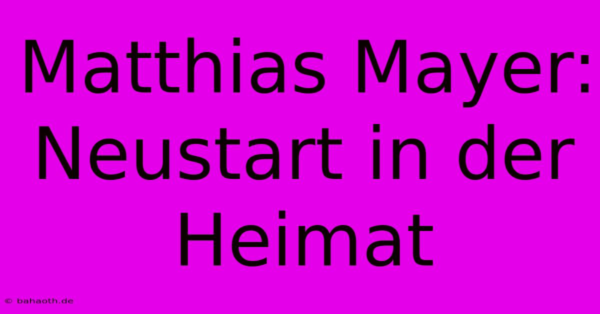 Matthias Mayer: Neustart In Der Heimat