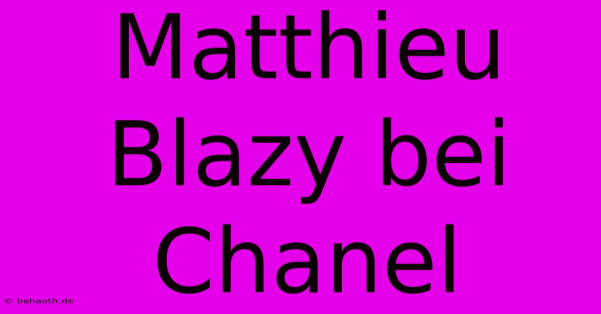 Matthieu Blazy Bei Chanel