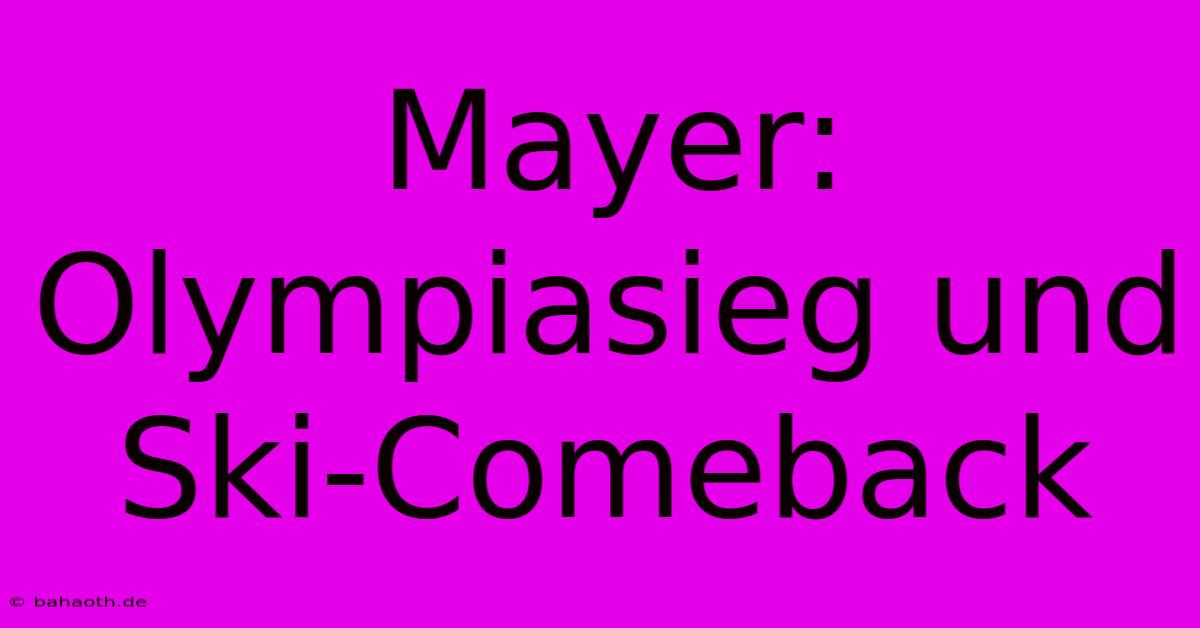 Mayer: Olympiasieg Und Ski-Comeback