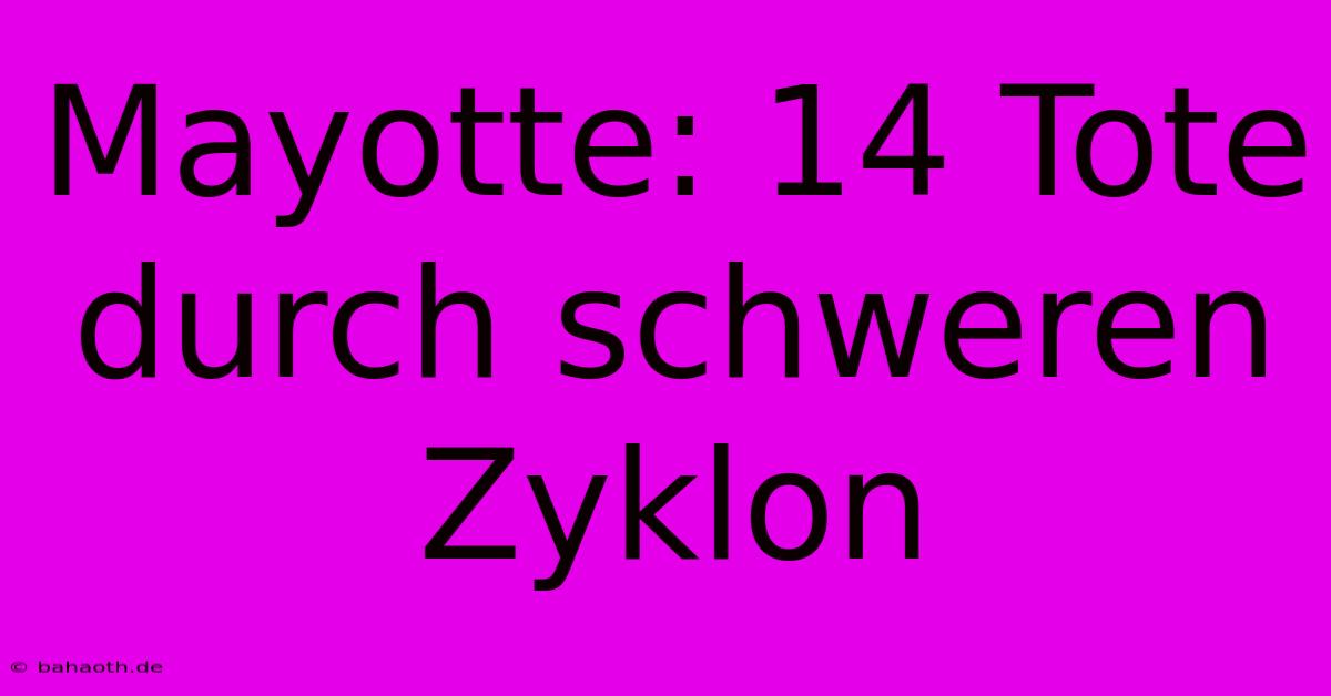 Mayotte: 14 Tote Durch Schweren Zyklon