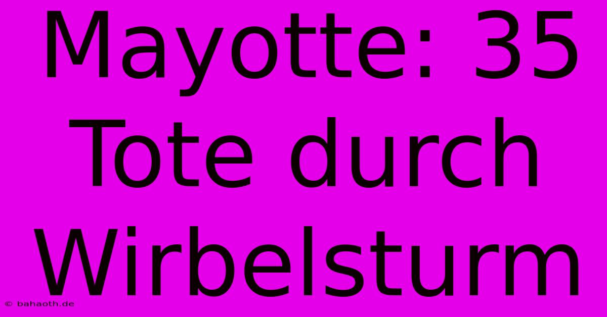 Mayotte: 35 Tote Durch Wirbelsturm