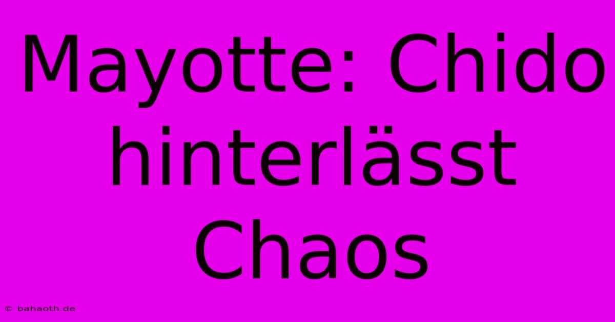 Mayotte: Chido Hinterlässt Chaos