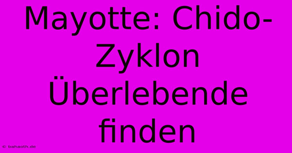 Mayotte: Chido-Zyklon Überlebende Finden