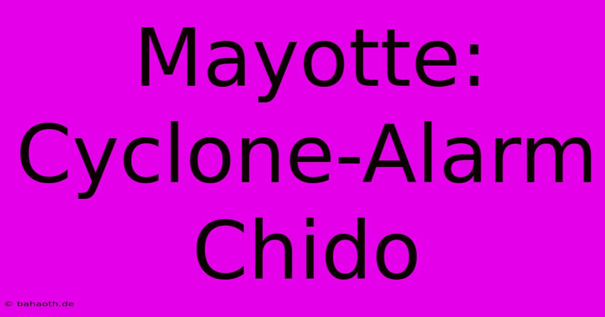 Mayotte: Cyclone-Alarm Chido