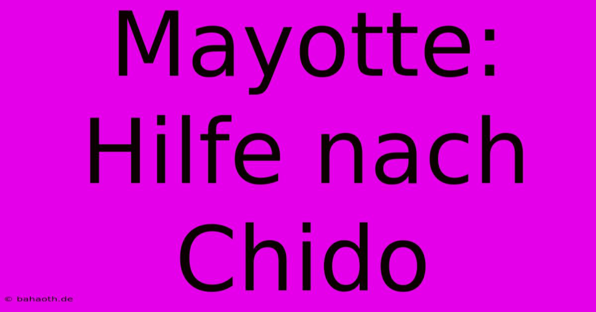 Mayotte: Hilfe Nach Chido