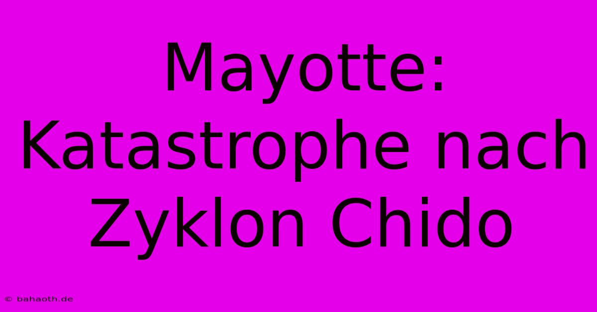 Mayotte: Katastrophe Nach Zyklon Chido