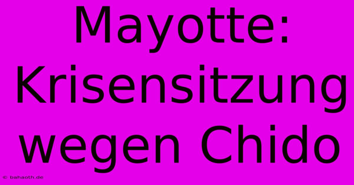 Mayotte: Krisensitzung Wegen Chido