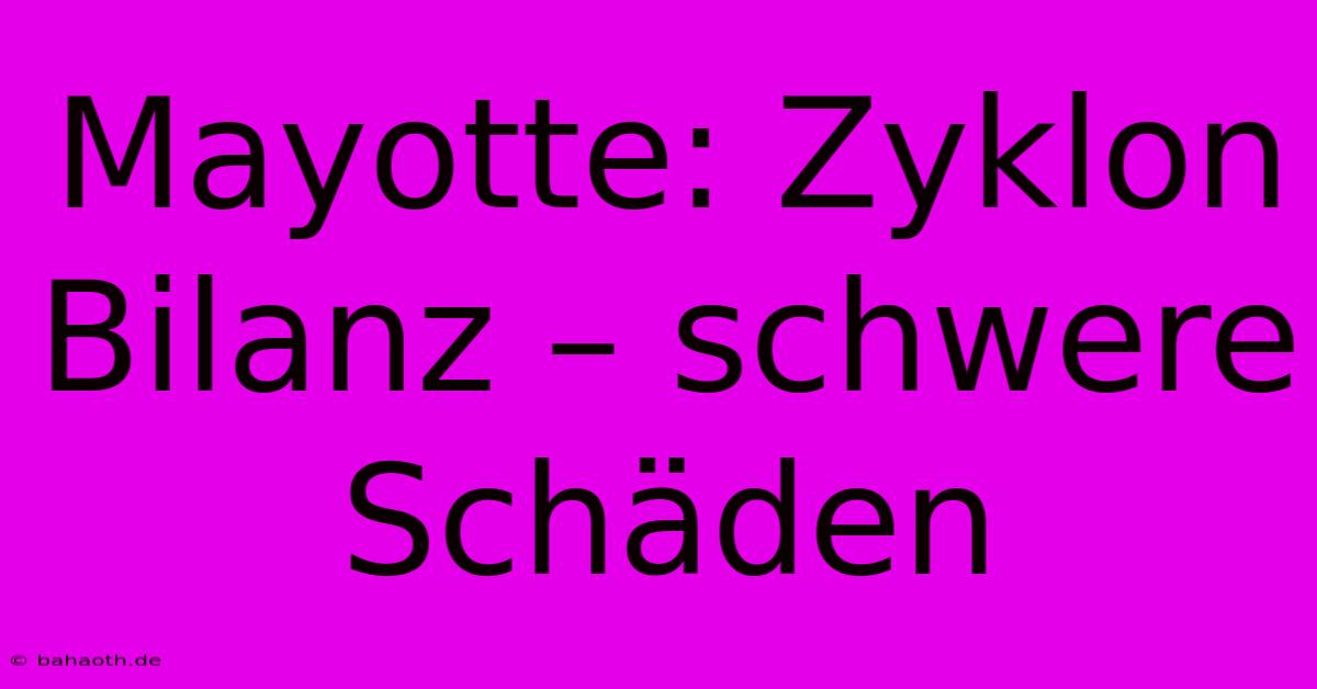 Mayotte: Zyklon Bilanz – Schwere Schäden