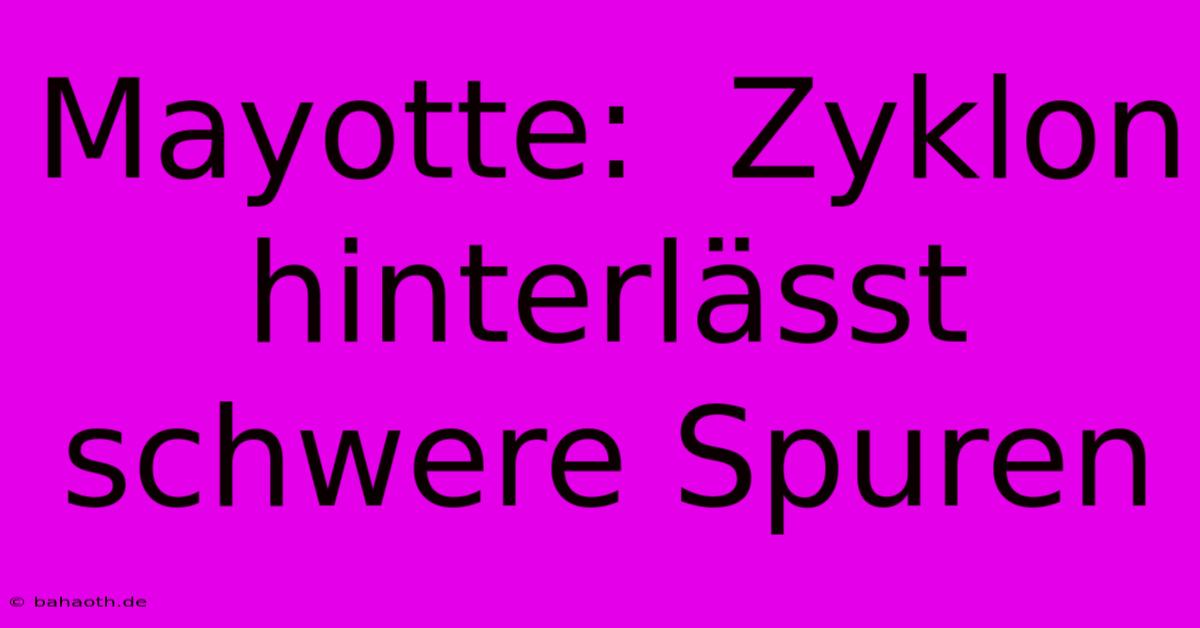 Mayotte:  Zyklon Hinterlässt Schwere Spuren