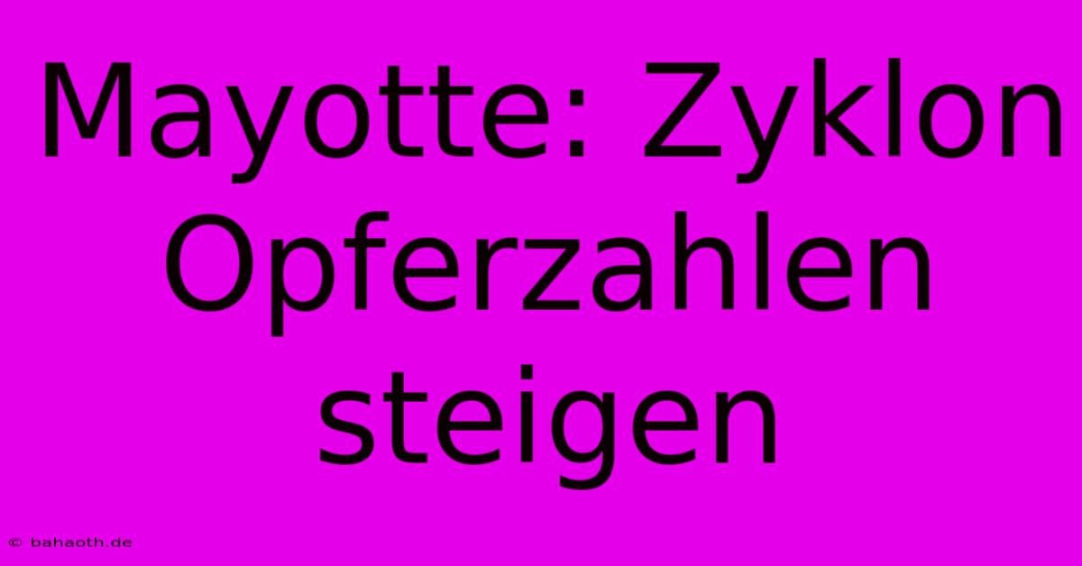 Mayotte: Zyklon Opferzahlen Steigen