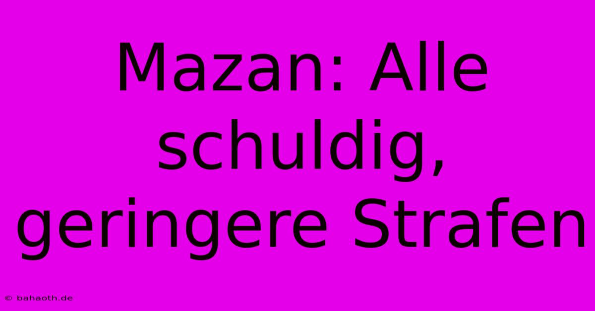 Mazan: Alle Schuldig, Geringere Strafen