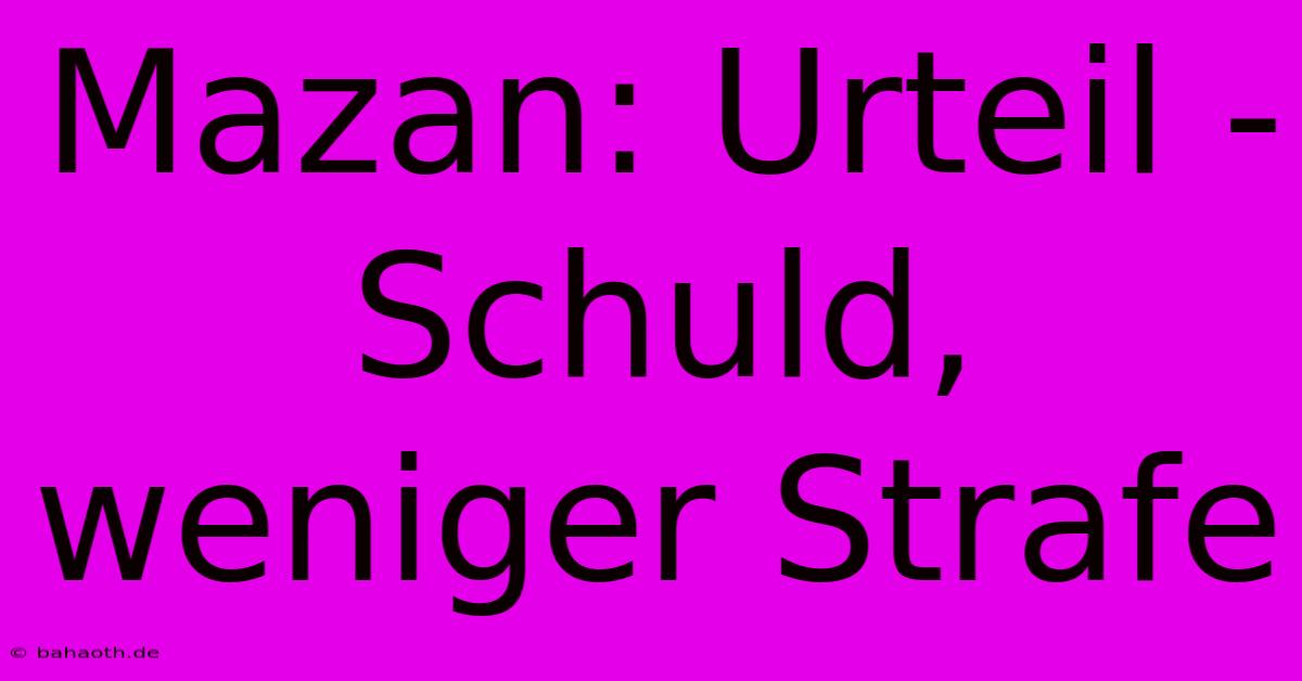 Mazan: Urteil - Schuld,  Weniger Strafe