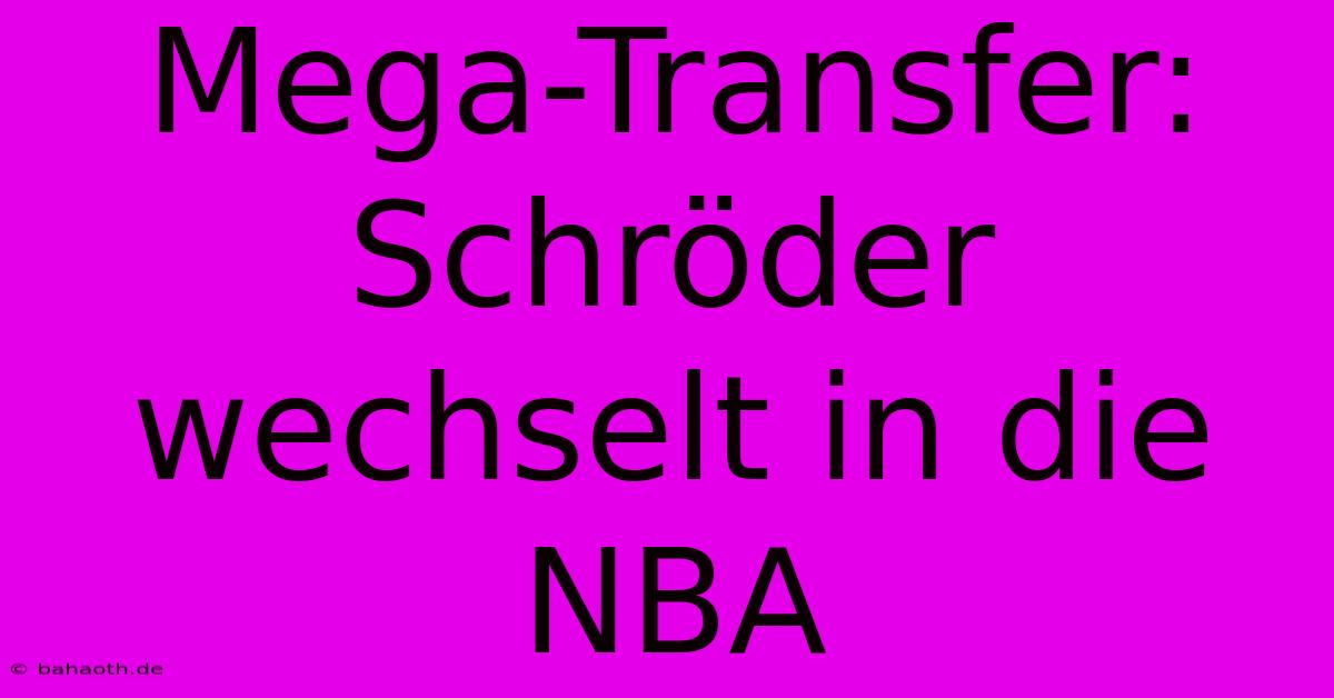 Mega-Transfer: Schröder Wechselt In Die NBA