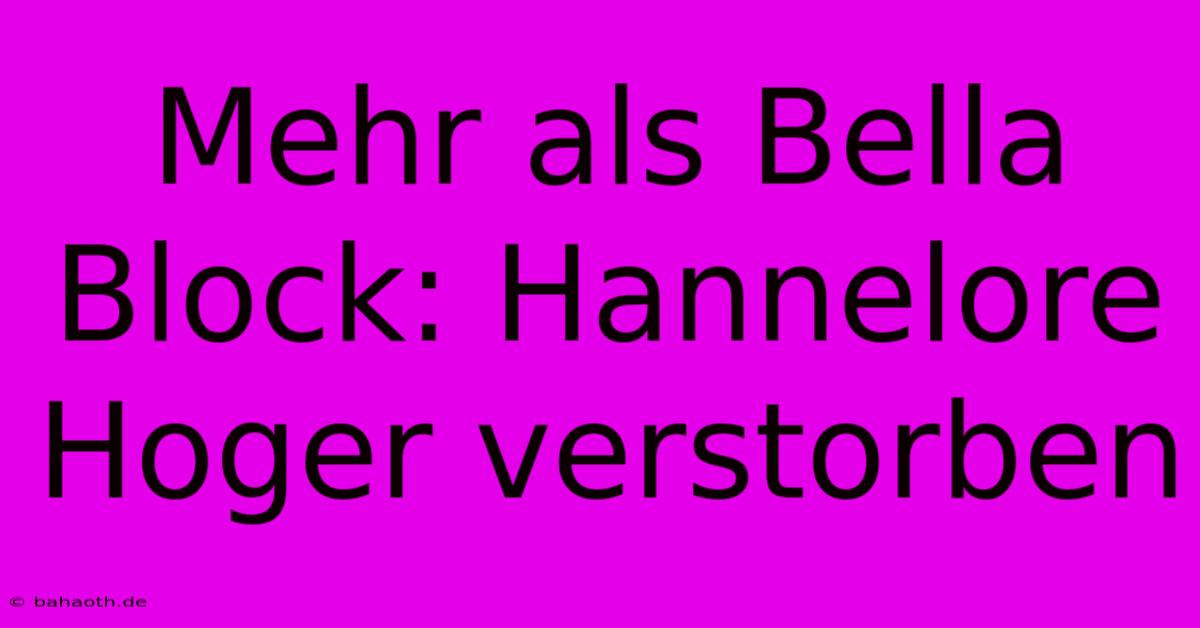 Mehr Als Bella Block: Hannelore Hoger Verstorben