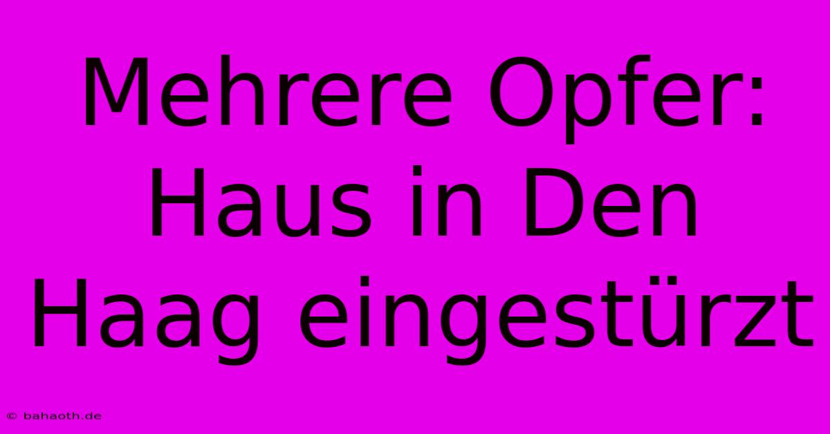 Mehrere Opfer: Haus In Den Haag Eingestürzt