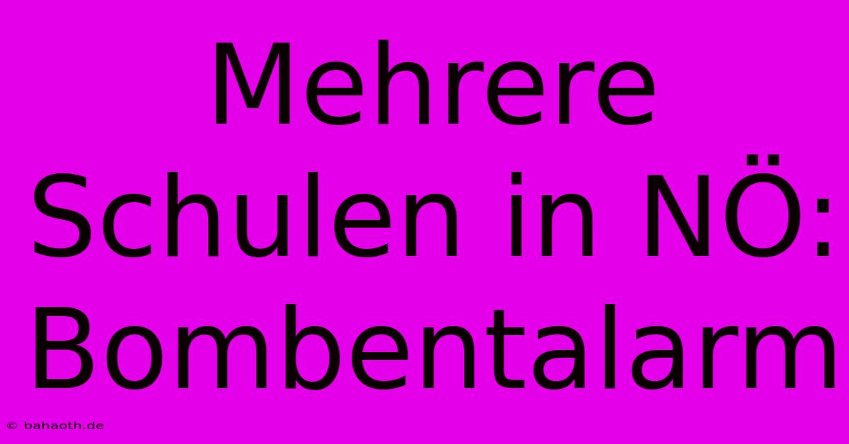 Mehrere Schulen In NÖ:  Bombentalarm