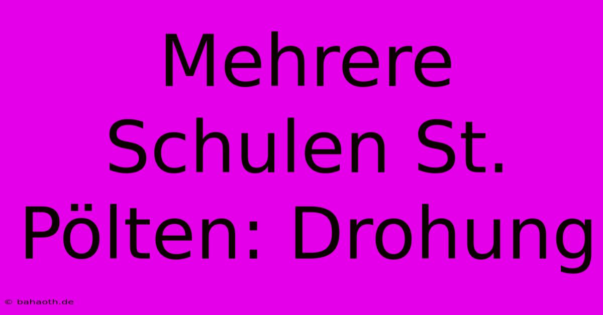 Mehrere Schulen St. Pölten: Drohung