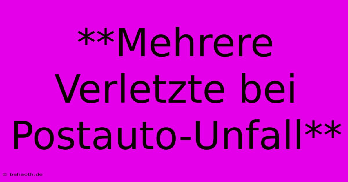 **Mehrere Verletzte Bei Postauto-Unfall**