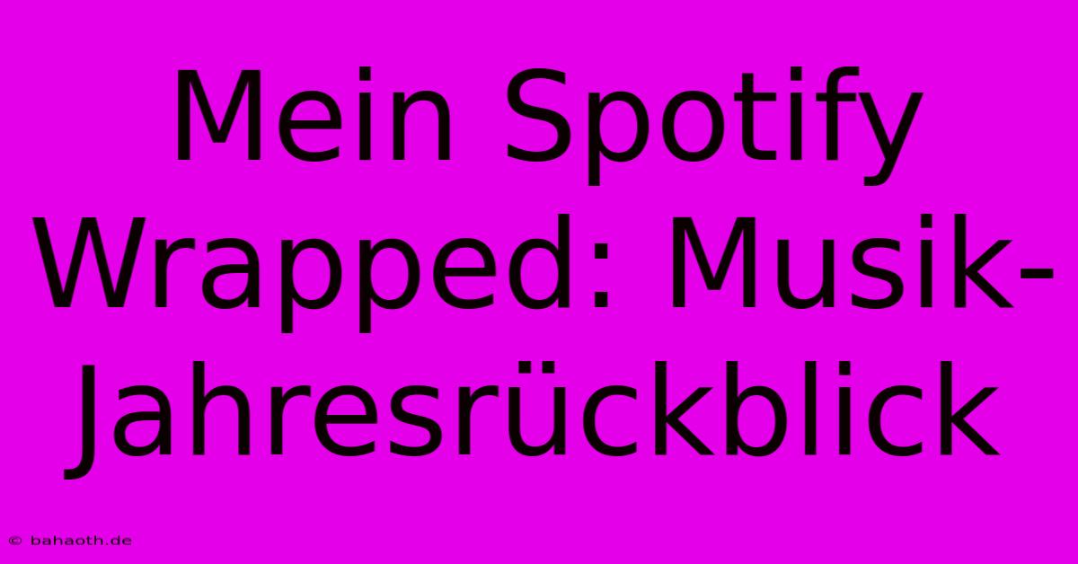 Mein Spotify Wrapped: Musik-Jahresrückblick