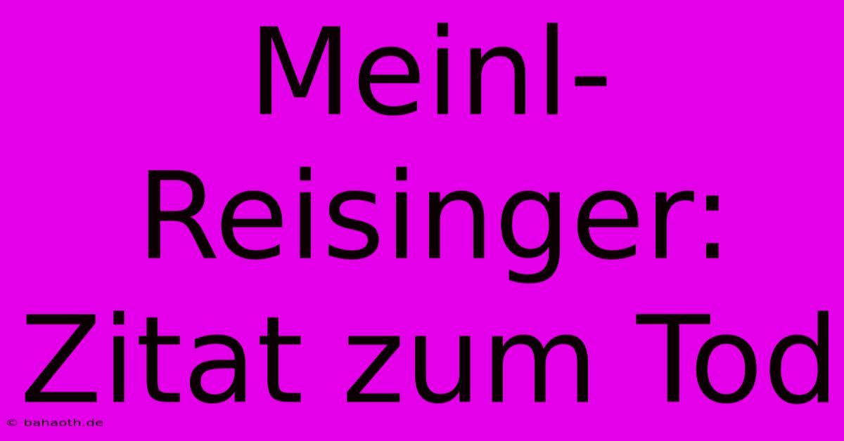 Meinl-Reisinger: Zitat Zum Tod