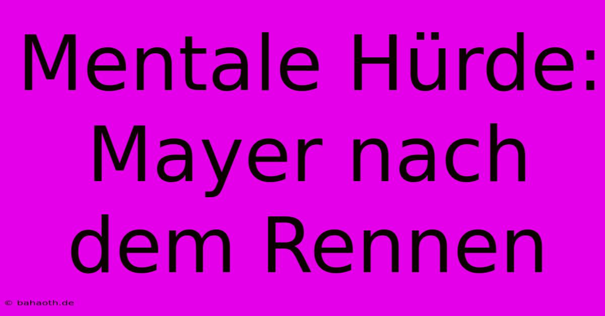 Mentale Hürde: Mayer Nach Dem Rennen