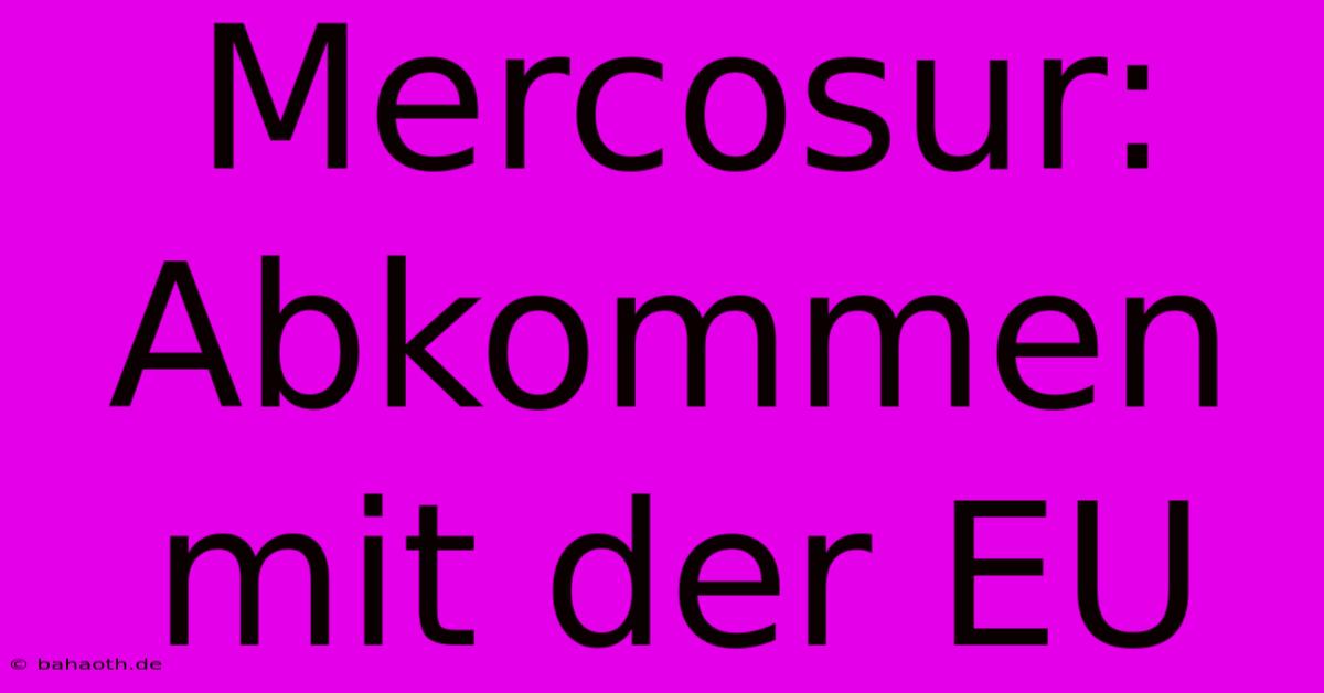 Mercosur: Abkommen Mit Der EU