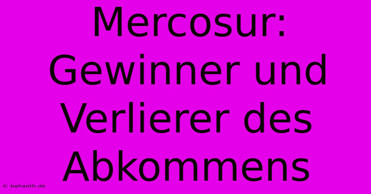 Mercosur: Gewinner Und Verlierer Des Abkommens