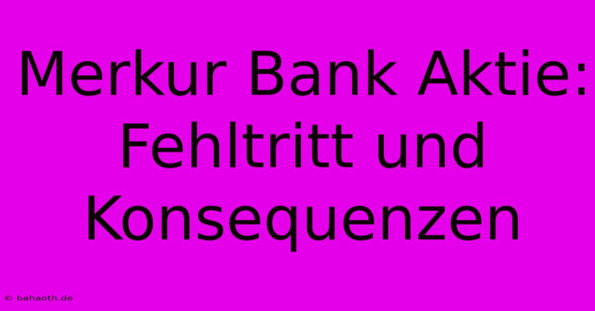 Merkur Bank Aktie: Fehltritt Und Konsequenzen