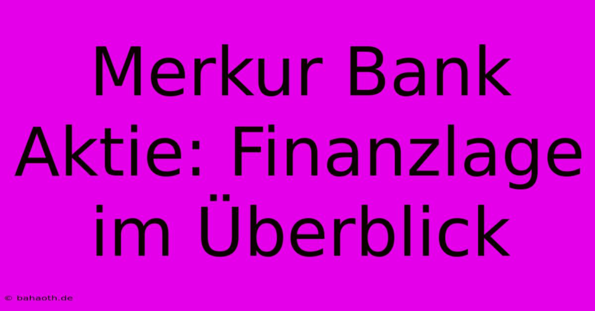 Merkur Bank Aktie: Finanzlage Im Überblick